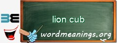 WordMeaning blackboard for lion cub